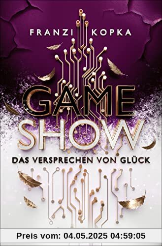 Gameshow – Das Versprechen von Glück: Der Jugendbuch-Bestseller 2023. Fesselnd wie ein Kinofilm │ Das Finale von Franzi Kopkas Jugendbuch (ab 14 Jahre)