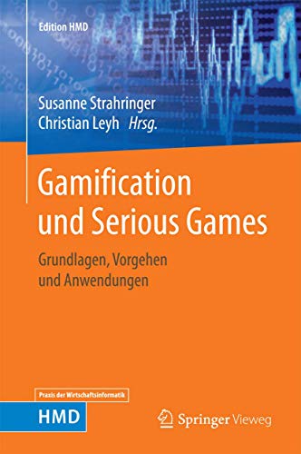 Gamification und Serious Games: Grundlagen, Vorgehen und Anwendungen (Edition HMD) von Springer Vieweg