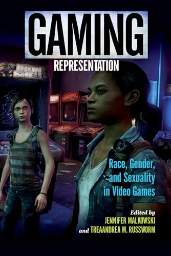 Gaming Representation: Race, Gender, and Sexuality in Video Games (Digital Game Studies)