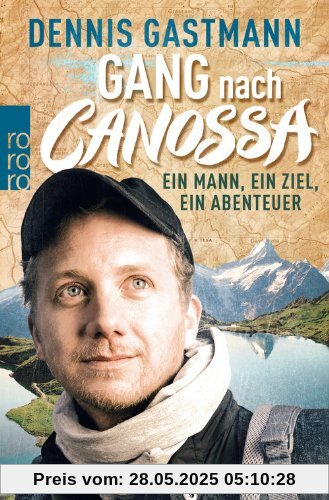 Gang nach Canossa: Ein Mann, ein Ziel, ein Abenteuer