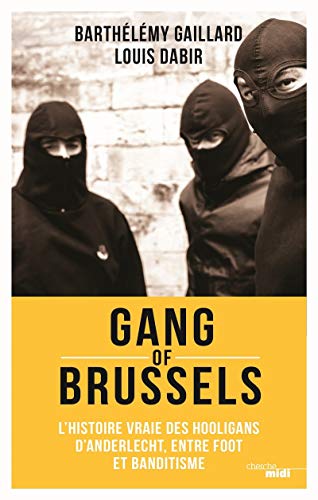 Gang of Brussels: L'histoire vraie de hooligans d'Anderlecht, entre foot et banditisme