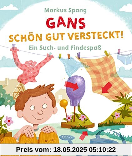Gans schön gut versteckt: Ein Such- und Findespaß ab 4 Jahren (Die Such- und Findespaß-Reihe, Band 2)