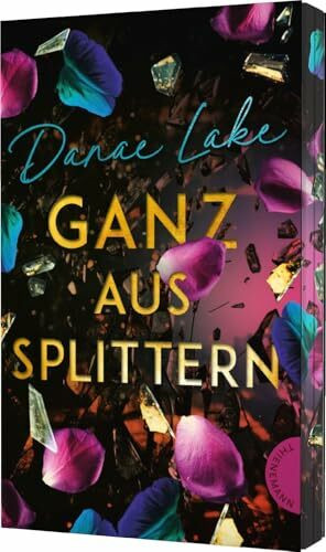 Ganz aus Splittern: Ein bewegender YA-Roman
