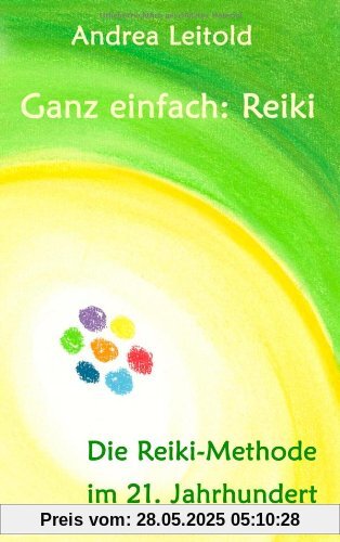 Ganz einfach: Reiki: Die Reiki-Methode im 21. Jahrhundert