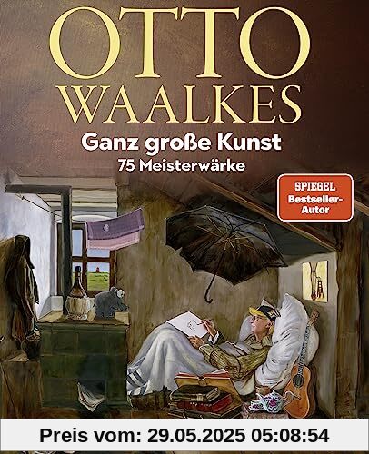 Ganz große Kunst: 75 Meisterwärke - Mit einem Vorwort von Denis Scheck