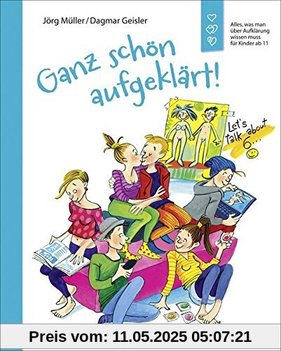 Ganz schön aufgeklärt!: Alles, was man über Aufklärung wissen muss Überarbeitete Neuausgabe