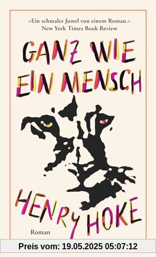 Ganz wie ein Mensch: Roman | Ein außergewöhnlicher Roman über die erhellende Sicht eines Berglöwen auf uns Menschen