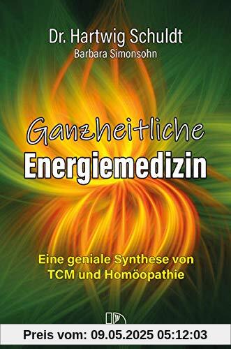 Ganzheitliche Energiemedizin: Eine geniale Synthese von TCM und Homöopathie Ganzheitliche Energiemedizin: Eine geniale Synthese von TCM und Homöopathie