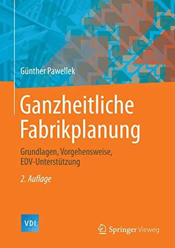 Ganzheitliche Fabrikplanung: Grundlagen, Vorgehensweise, EDV-Unterst�tzung (VDI-Buch)