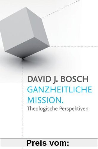 Ganzheitliche Mission: Theologische Perspektiven