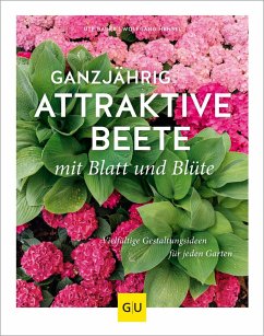 Ganzjährig attraktive Beete mit Blatt und Blüte von Gräfe & Unzer