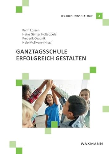 Ganztagsschule erfolgreich gestalten (IFS-Bildungsdialoge) von Waxmann