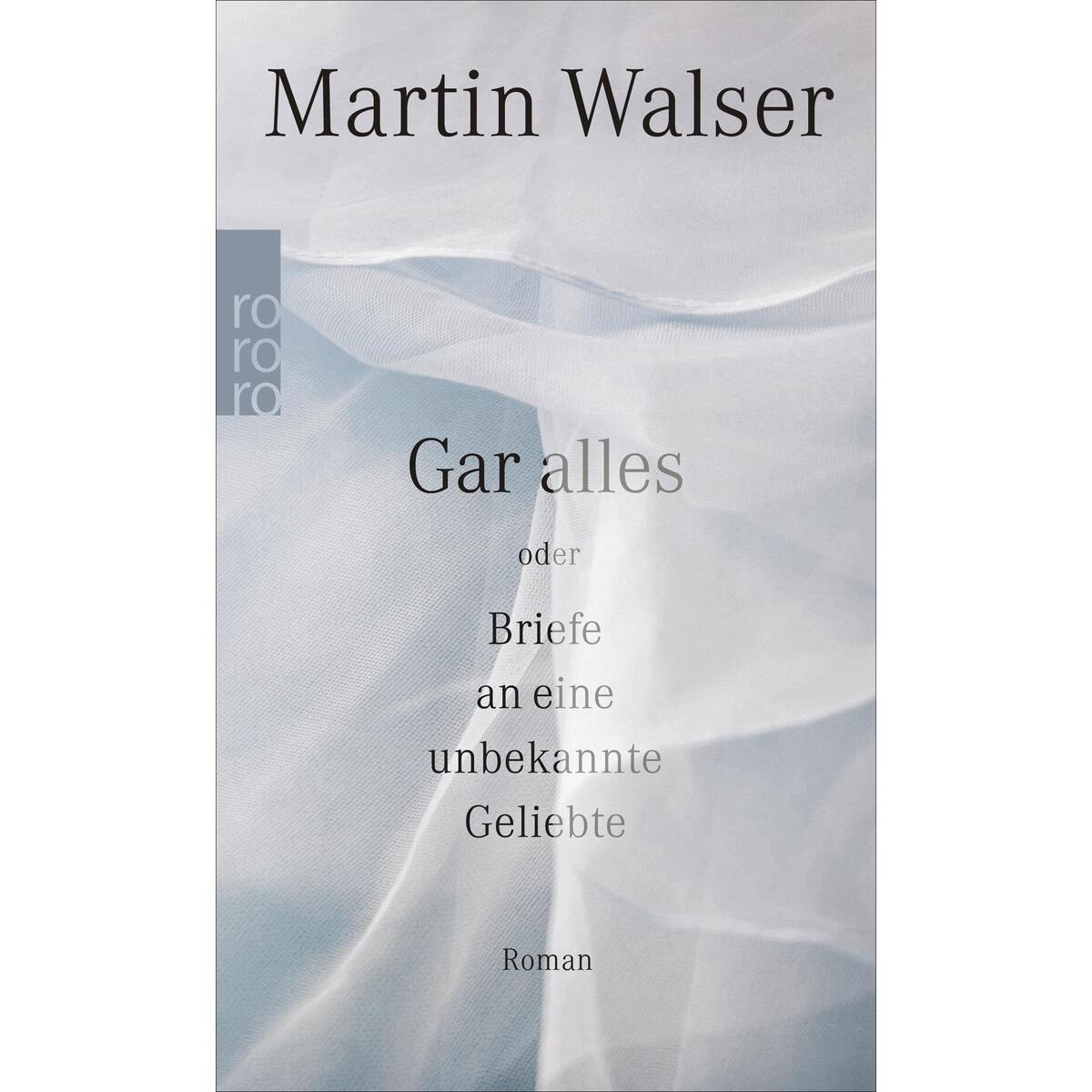 Gar alles oder Briefe an eine unbekannte Geliebte von Rowohlt Taschenbuch