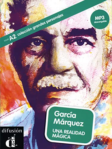 García Márquez: Una realidad mágica. Buch mit mp3-Datei zum Download. Mit Annotationen und Zusatztexten (Colección Grandes Personajes)