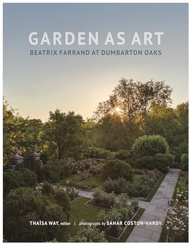 Garden As Art: Beatrix Farrand at Dumbarton Oaks (Dumbarton Oaks Research Library and Collection)