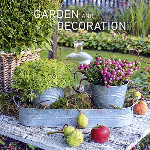 Garden & Decoration 2022 - Broschürenkalender 30x30 cm (30x60 geöffnet) - Kalender mit Platz für Notizen - Garten - Bildkalender - Alpha Edition von Alpha Edition