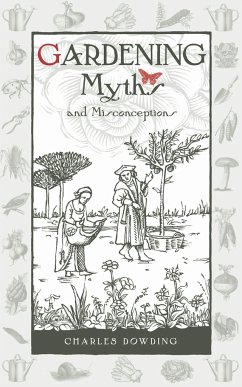 Gardening Myths and Misconceptions von Bloomsbury Publishing PLC