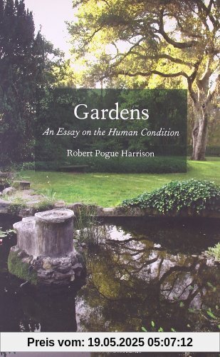 Gardens: An Essay On The Human Condition
