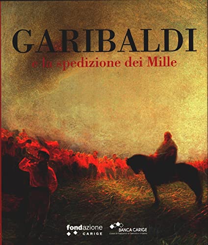 Garibaldi e la spedizione dei Mille. Ediz. illustrata Garibaldi e la spedizione dei Mille. Ediz. illustrata von Silvana