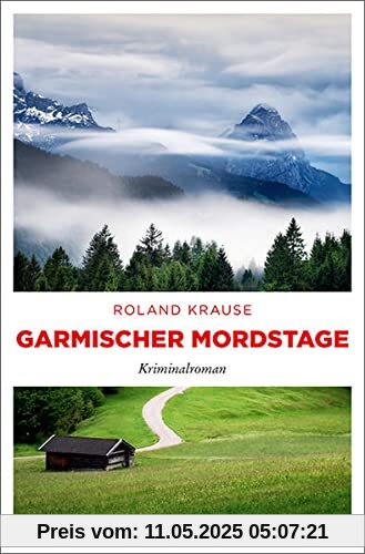 Garmischer Mordstage: Kriminalroman
