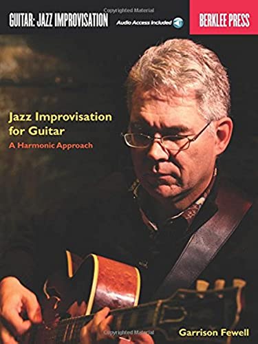 Garrison Fewell: Jazz Improvisation For Guitar: Lehrmaterial, CD für Gitarre (Book & CD): A Harmonic Approach von Berklee Press Publications