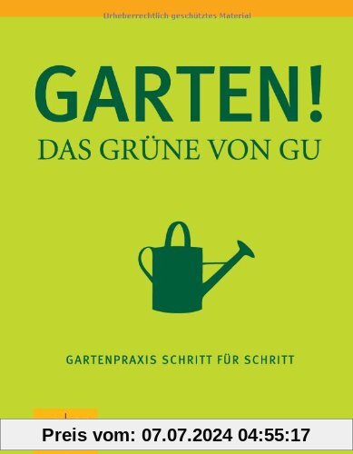Garten - Das Grüne von GU: Gartenpraxis Schritt für Schritt (GU Garten Extra)