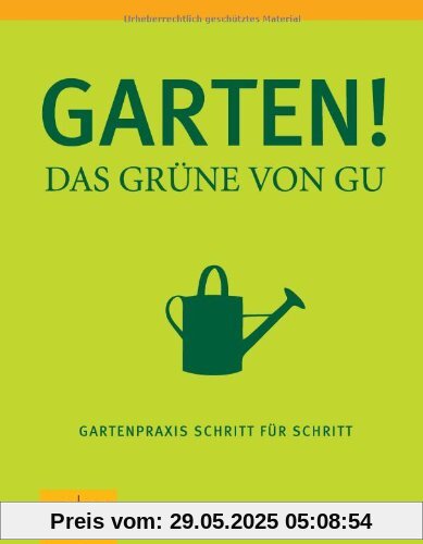 Garten - Das Grüne von GU: Gartenpraxis Schritt für Schritt (GU Garten Extra)