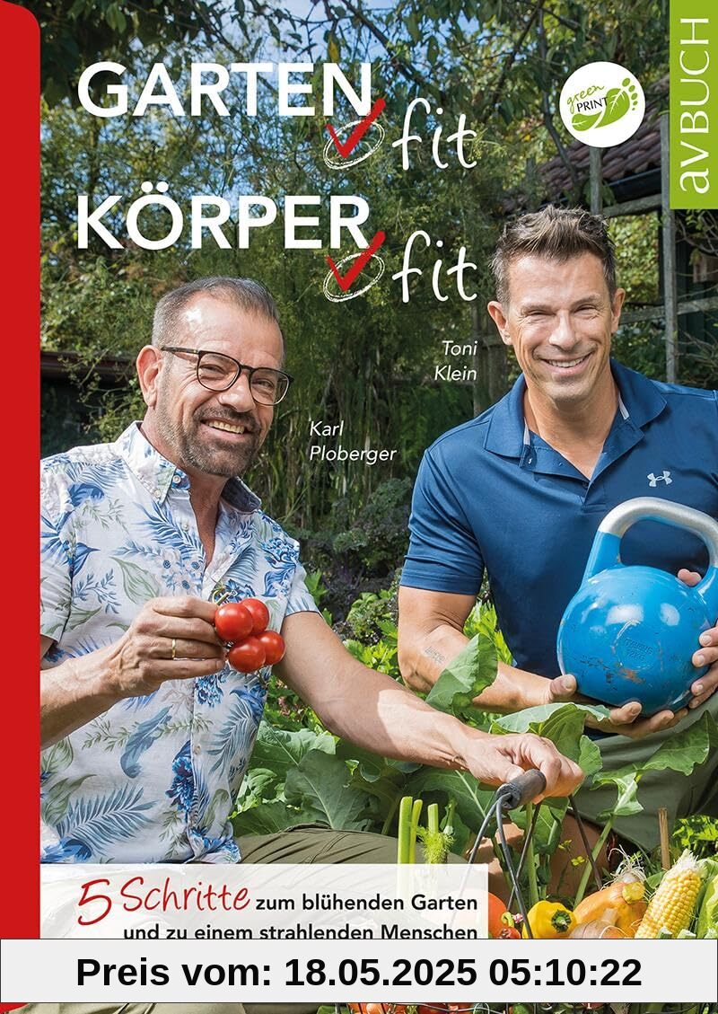 Garten fit – Körper fit: 5 Schritte zum blühenden Garten und zu einem strahlenden Menschen (avBuch im Cadmos Verlag: im Cadmos Verlag)