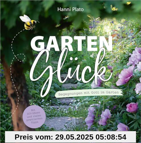 GartenGlück: Begegnungen mit Gott im Garten GartenGlück: Begegnungen mit Gott im Garten