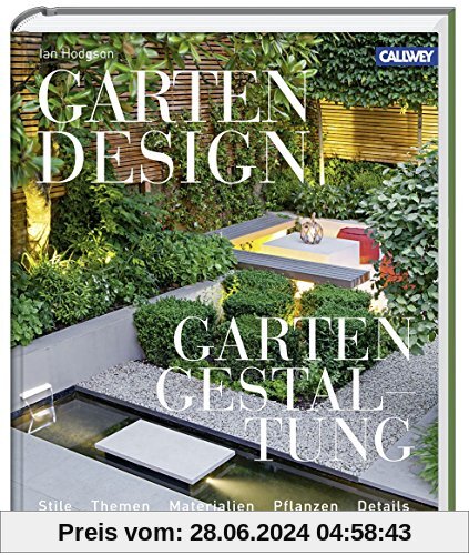 Gartendesign - Gartengestaltung: Stile, Themen, Materialien, Pflanzen, Details