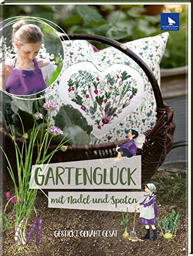 Gartenglück: mit Nadel und Spaten - Gestickt, Genäht, Gesät: Gestrickt, genäht, gesät