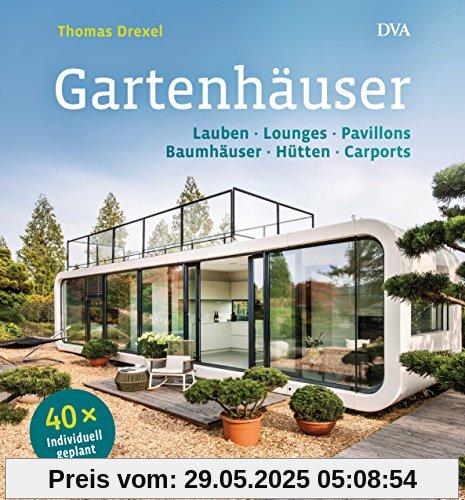 Gartenhäuser: Lauben, Lounges, Pavillons, Baumhäuser, Hütten, Carports - 40 x individuell geplant Gartenhäuser: Lauben, Lounges, Pavillons, Baumhäuser, Hütten, Carports - 40 x individuell geplant