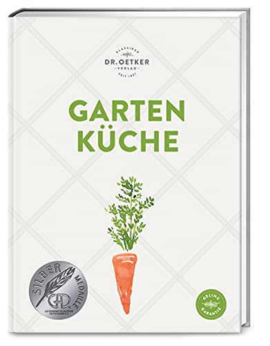 Gartenküche: Ob selbst geerntet oder frisch vom Markt: Über 140 saisonale Rezepte zeigen, wie Sie Gemüse und Obst optimal verwerten.