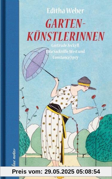 Gartenkünstlerinnen: Gertrude Jekyll, Vita Sackville-West & Constanze Spry (blue notes)