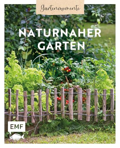 Gartenmomente: Naturnaher Garten: Nachhaltig gärtnern mit praktischem Wissen zu Permakultur, klimagerechtem Anbau und Pflanzen für den naturnahen Nutzgarten Gartenmomente: Naturnaher Garten: Nachhaltig gärtnern mit praktischem Wissen zu Permakultur, klimagerechtem Anbau und Pflanzen für den naturnahen Nutzgarten