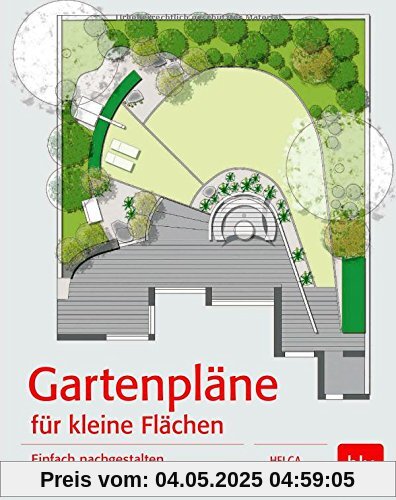Gartenpläne für kleine Flächen: Einfach nachgestalten für Reihen- und Doppelhäuser Gartenpläne für kleine Flächen: Einfach nachgestalten für Reihen- und Doppelhäuser