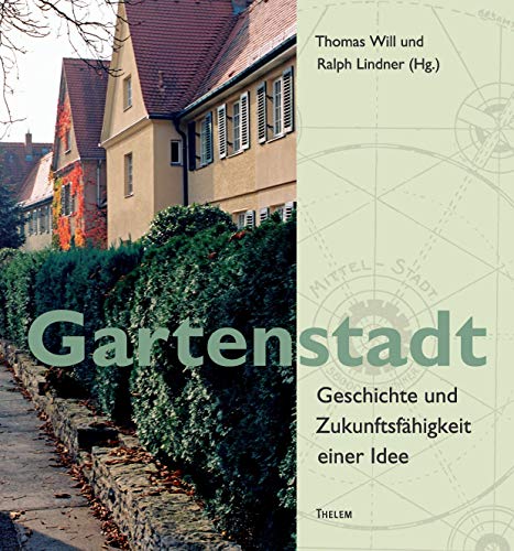 Gartenstadt: Geschichte und Zukunftsfähigkeit einer Idee