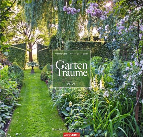 Gartenträume Kalender 2025: Wandkalender mit 12 Fotos romantischer Gärten. Farbenprächtiger Bildkalender für die Wand. Quadratischer Fotokalender. von Weingarten