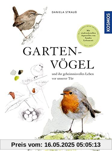 Gartenvögel: und ihr geheimnisvolles Leben vor unserer Tür Gartenvögel: und ihr geheimnisvolles Leben vor unserer Tür