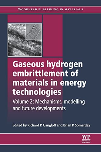 Gaseous Hydrogen Embrittlement of Materials in Energy Technologies: Mechanisms, Modelling and Future Developments (Woodhead Publishing Series in Metals and Surface Engineering)
