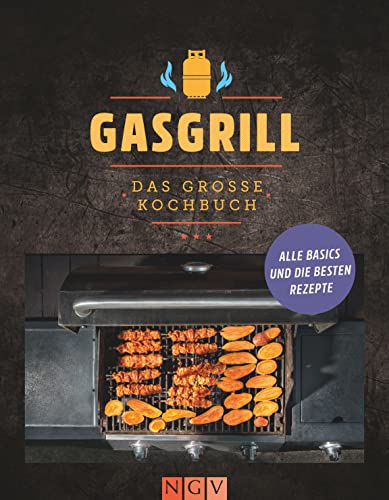Gasgrill - Das große Kochbuch: Alle Basics und die besten Rezepte von Naumann & Goebel Verlagsgesellschaft mbH