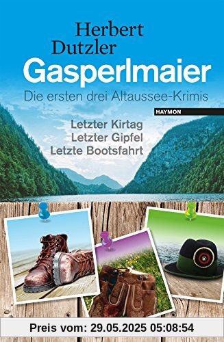 Gasperlmaier: Die ersten drei Altaussee-Krimis. Letzter Kirtag - Letzter Gipfel - Letzte Bootsfahrt