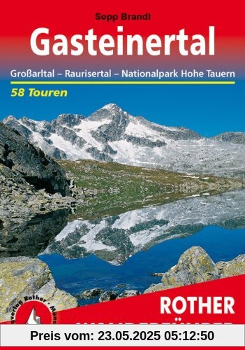 Gasteinertal - Großarltal, Raurisertal, Nationalpark Hohe Tauern. 50 Touren (Rother Wanderführer)