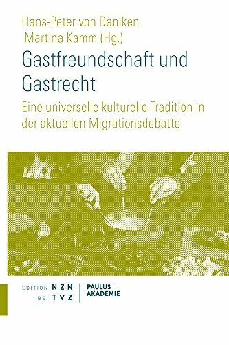 Gastfreundschaft und Gastrecht: Eine universelle kulturelle Tradition in der aktuellen Migrati...