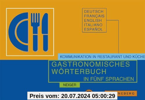 Gastronomisches Wörterbuch zur Übersetzung und Erklärung der Speisekarten in fünf Sprachen: Kommunikation in Restaurant und Küche
