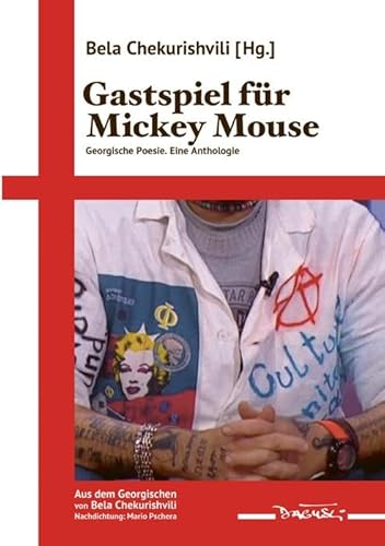 Gastspiel für Mickey Mouse: Georgische Poesie. Eine Anthologie Gastspiel für Mickey Mouse: Georgische Poesie. Eine Anthologie von Dagyeli Verlag