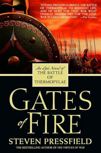 Gates of Fire: An Epic Novel of the Battle of Thermopylae Gates of Fire: An Epic Novel of the Battle of Thermopylae