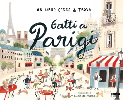 Gatti a Parigi. Un libro cerca & trova. Ediz. a colori (Grandi illustrati)