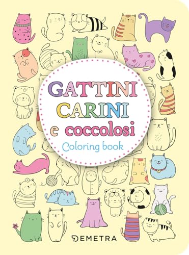 Gattini carini e coccolosi. Colouring book. Ediz. illustrata (Creatività antistress) von Demetra
