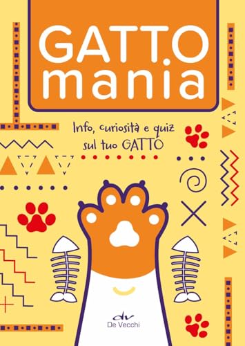 Gattomania. Info, curiosità e quiz sul tuo gatto (Tutti i gatti del mondo) von De Vecchi